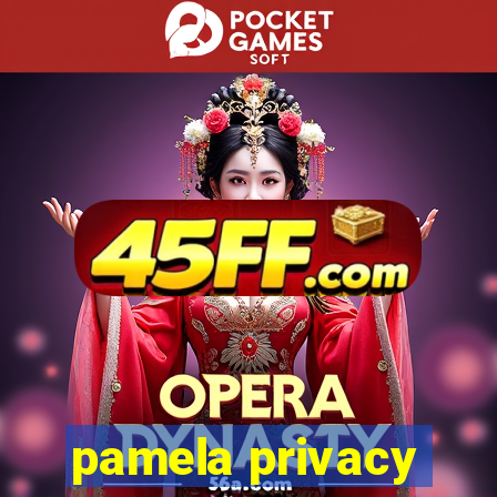 pamela privacy